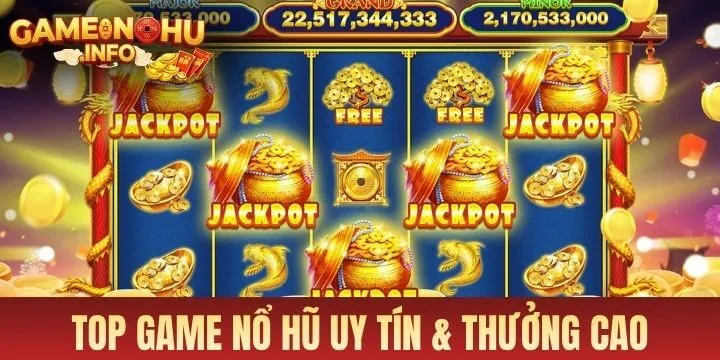 Top game Nổ Hũ uy tín và thưởng cao
