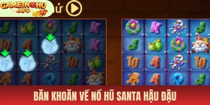 Giải đáp băn khoăn về Nổ hũ Santa hậu đậu 