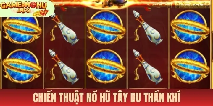 Loại bỏ rủi ro trong Nổ hũ Tây du thần khí theo kinh nghiệm bài bản