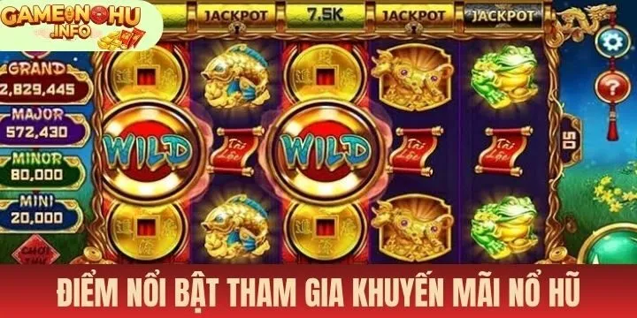 Khuyến mãi nổ hũ đảm bảo mang đến trải nghiệm chỉn chu
