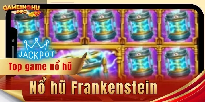 Nổ hũ Frankenstein - 3 bước giúp chinh phục game dễ dàng