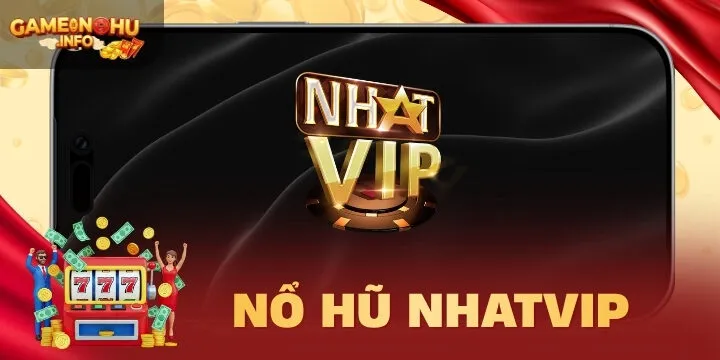 Nhatvip - Tận hưởng kho game, tính năng khủng trong nổ hũ