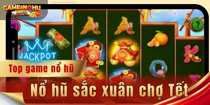 Nổ hũ sắc xuân chợ Tết - Mở ra chiêu thức chơi có tiền