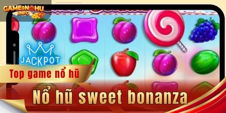 Nổ hũ sweet bonanza - Game slot siêu hot khu vực châu Á