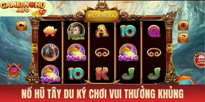 Trò chơi quay slot Tây Du Ký thưởng khủng