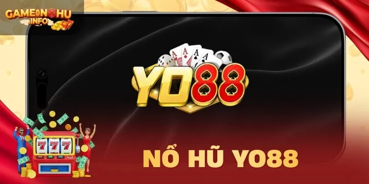 Yo88 - Thử vận may rinh tiền thật khủng từ đặt cược nổ hũ