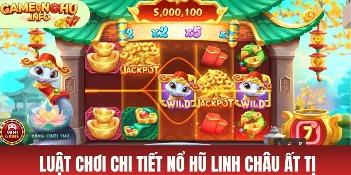 Luật cơ bản nổ hũ Linh Châu ẤT Tỵ