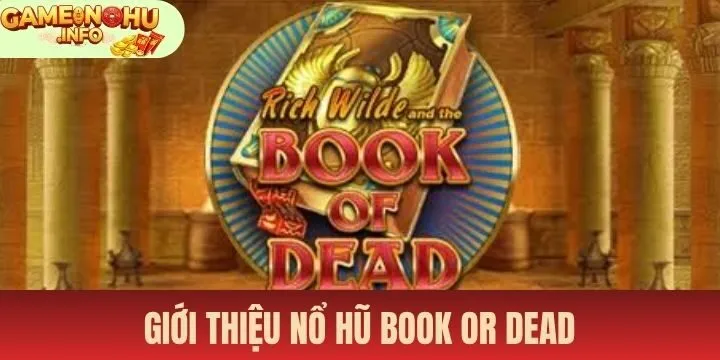 Điểm nổi bật của Nổ hũ book or dead 