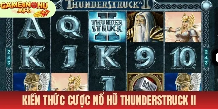 Bật mí cách chinh phục Nổ hũ thunderstruck II bách thắng