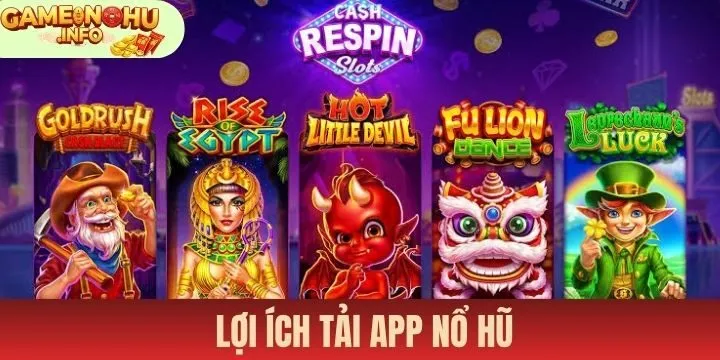 Ích lợi khi thực hiện tải app nổ hũ về thiết bị