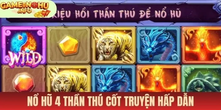 Nổ hũ 4 thần thú mang đến cốt truyện hấp dẫn