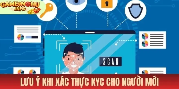 Lưu ý khi thực hiện KYC cho người mới