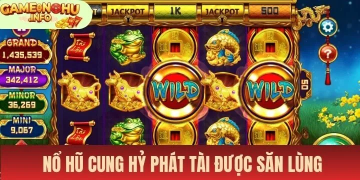 Nổ hũ Cung hỷ phát tài được nhiều người săn lùng nhờ sự hấp dẫn