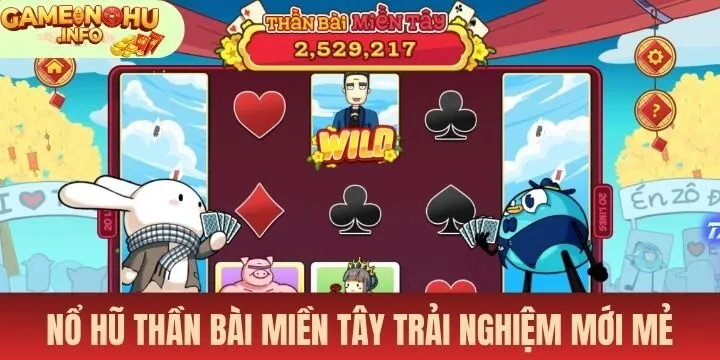 Nổ hũ thần bài miền tây mang lại cảm giác khá mới mẻ