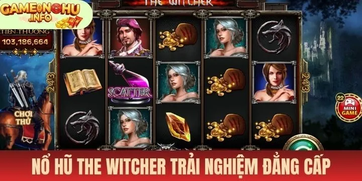 Nổ hũ The Witcher mang lại trải nghiệm cực kỳ đẳng cấp