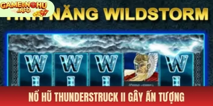 Nổ hũ thunderstruck II gây ấn tượng mạnh mẽ với người chơi