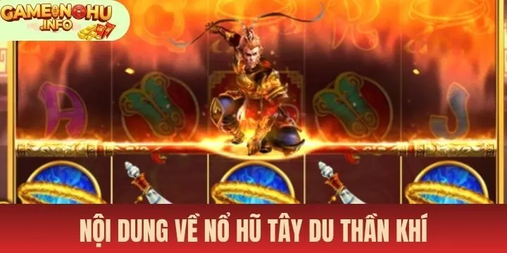 Tìm hiểu nội dung quan trọng về Nổ hũ Tây du thần khí