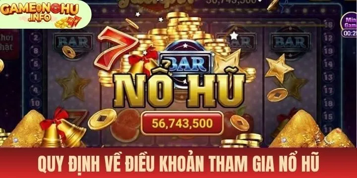 Quy định chung cần để tâm trong điều khoản nổ hũ