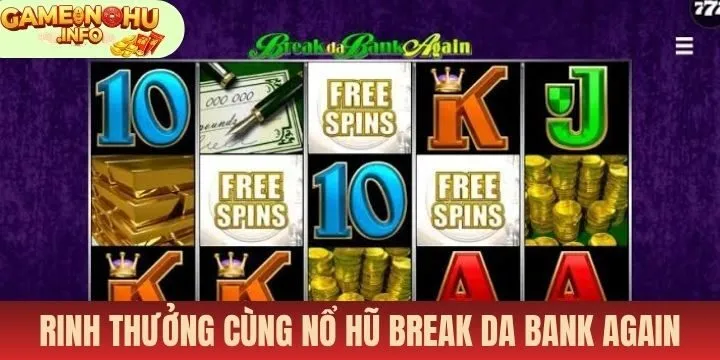 Bật mí bí quyết chinh phục Nổ hũ break da bank again   