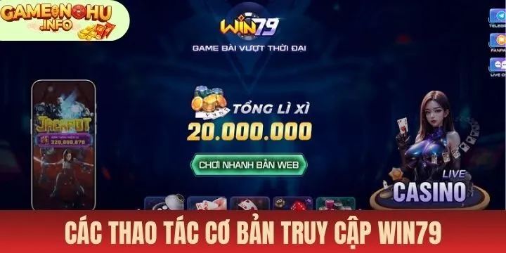 Thao tác cơ bản khi truy cập nổ hũ tại Win79