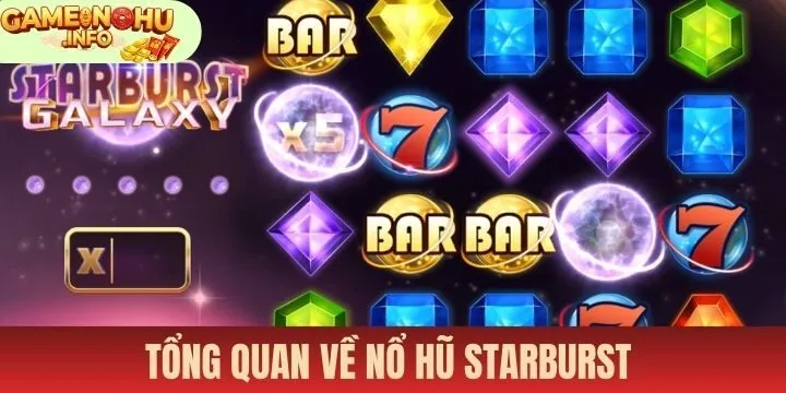 Nổ hũ starburst chính là lựa chọn lý tưởng tại sảnh slot