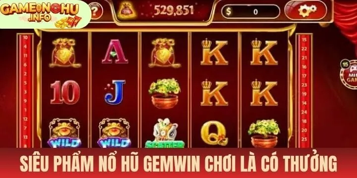 Top game nổ hũ chơi là có thưởng tại cổng game Gemwin