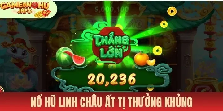 Nổ hũ Linh Châu ẤT Tỵ khiến bao game thủ mê đắm