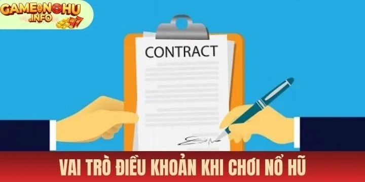 Điều khoản chơi nổ hũ đổi thưởng vai trò cần biết